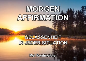 Morgen Affirmation Gelassenheit
