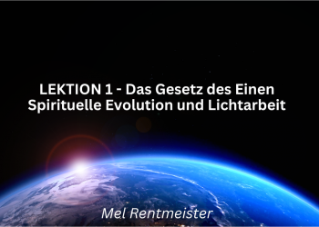 Lektion – Spirituelle Evolution und Lichtarbeit