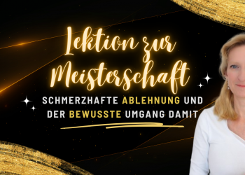 Lektion zur Meisterschaft – Umgang mit Ablehnung